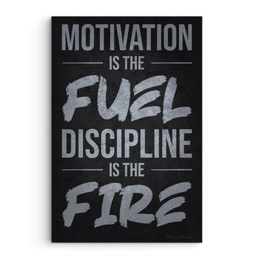 Motivation Is Fuel, Discipline Is Fire